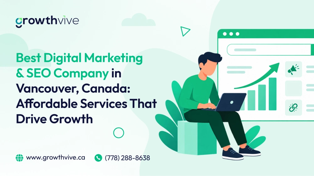 Best Digital Marketing & SEO Company in Vancouver, Canada: Affordable Services That Drive Growth